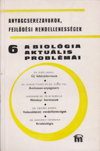 Dr. Csaba Gyrgy  (szerkesztette) - A biolgia aktulis problmi 6. - Anyagcserezavarok, fejldsi rendellenessgek