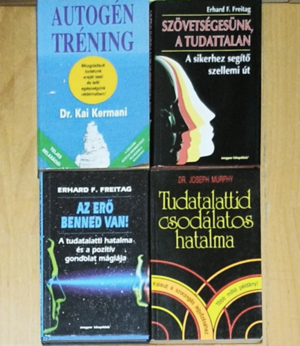 Dr. Erhard F. Freitag, Dr. Joseph Murphy Kai Kermani - 4db tudatalatti fejleszt�ssel kapcsolatos m� - Autog�n tr�ning, Sz�vets�ges�nk a tudattalan, Az er� benned van!, Tudatalattid csod�latos hatalma