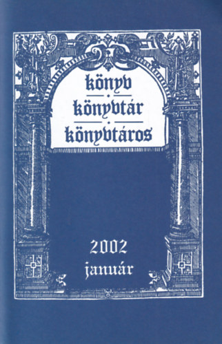 Knyv, knyvtr, knyvtros 2002. 11. vfolyam 1-12. (teljes vfolyam, lapszmonknt)