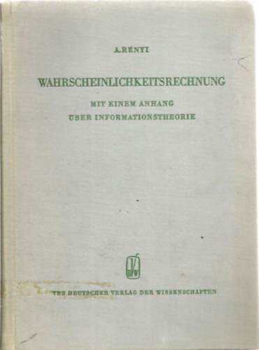 Rényi Alfréd - Wahrscheinlichkeitsrechnung, mit einem Anhang über Informationstheorie