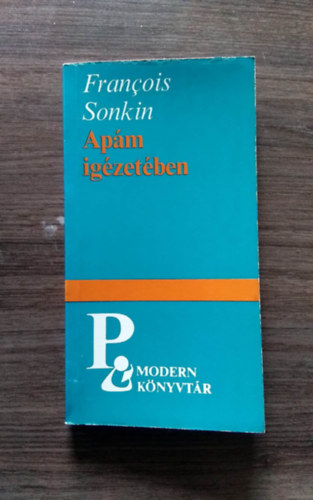 Soml Vera  Francois Sonkin (szerk.), Kolozsvri Papp Lszl (ford.) - Apm igzetben (Modern knyvtr 450.) - Kolozsvri Papp Lszl fordtsban