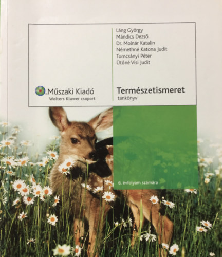Lng Gyrgy, Mndics Dezs, Molnr Katalin, tn Visi Judit Kropog Erzsbet - Termszetismeret tanknyv 6.