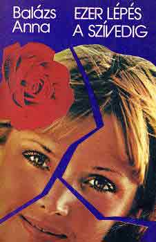Balázs Anna - Ezer lépés a szívedig