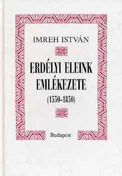 Imreh Istvn - Erdlyi eleink emlkezete (1550-1850)