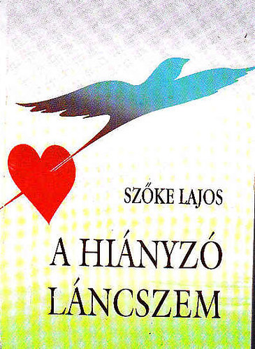 Sz�ke Lajos - A hi�nyz� l�ncszem (DEDIK�LT)