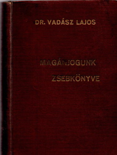 Dr. Vadsz Lajos - Magnjogunk zsebknyve I-II. rsz (egybektve)