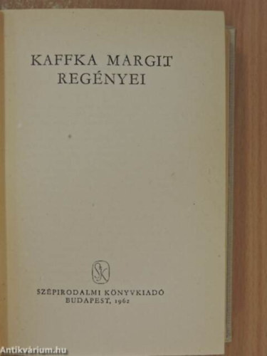 Kaffka Margit - Kaffka Margit reg�nyei I.   Sz�nek �s �vek -  M�ria �vei	 -  Hangyaboly