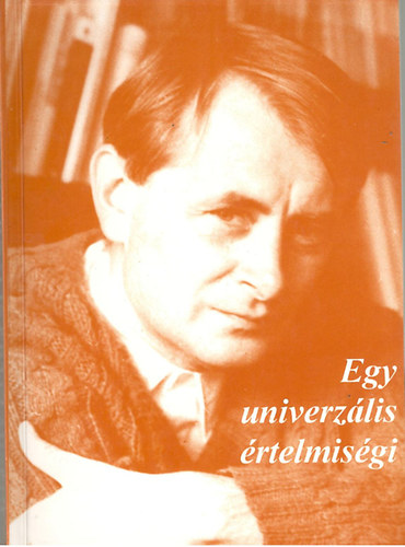 B. V�r�s Gizella  (szerk) - Egy univerz�lis �rtelmis�gi. Vit�nyi Iv�nnak sz�let�snapj�ra