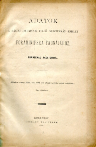 Franzenau �goston - Adatok a r�kosi (Budapest) fels� mediterr�n emelet FORAMINIFERA FAUN�J�HOZ