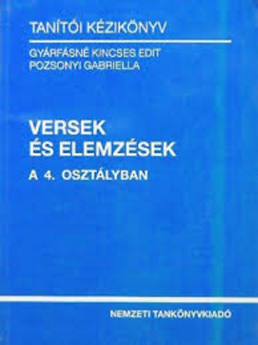 Gy�rf�sn� Kincses Edit  (szerk.) - Versek �s elemz�sek a 4. oszt�lyban - tan�t�i k�zik�nyv