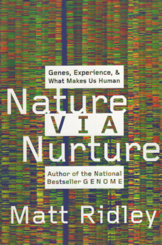 Matt Ridley - Nature Via Nurture: Genes, Experience, and What Makes Us Human