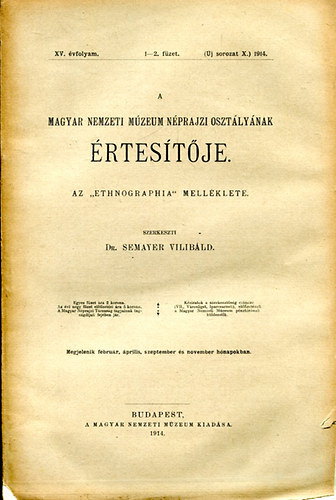 DR. Semayer Vilibld  (szerk.) - A Magyar Nemzeti Mzeum Nprajzi O. rtestje XV. vf.1-2.fzet 1914.