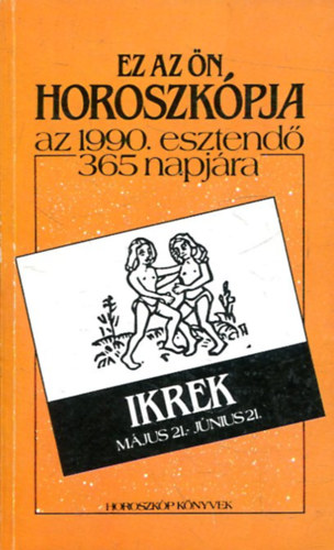 Ez az n horoszkpja 1990 esztend 365 napjra (IKREK)