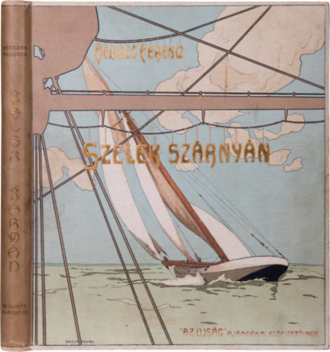 Herczeg Ferenc - Szelek Szrnyn Az Ujsg Ajndka Elfizetinek. 1905. Basch rpd illusztrciival.