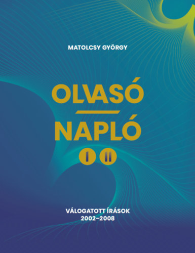 Matolcsy Gyrgy - Olvas-Napl I-II.