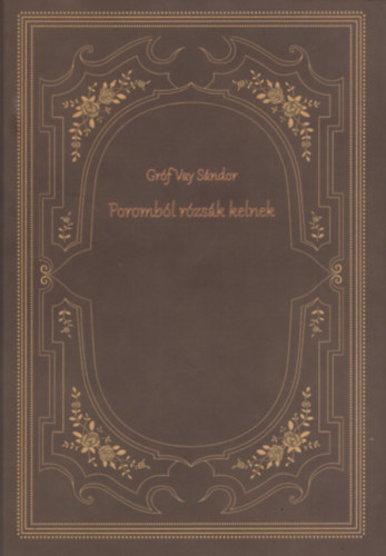 Grf Vay Sndor - Porombl rzsk kelnek