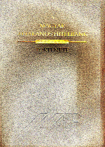 Tall�s Gy�rgy - A Magyar �ltal�nos Hitelbank t�rt�nete 1867-1948