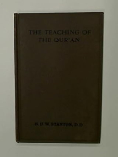 H. U. Weitbrecht Stanton - The Teaching of the Qur'an