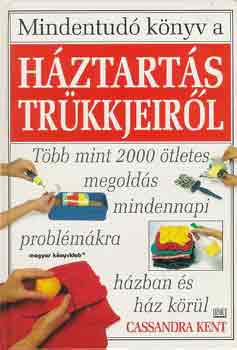 Cassandra Kent - Mindentudó könyv a háztartás trükkjeiről