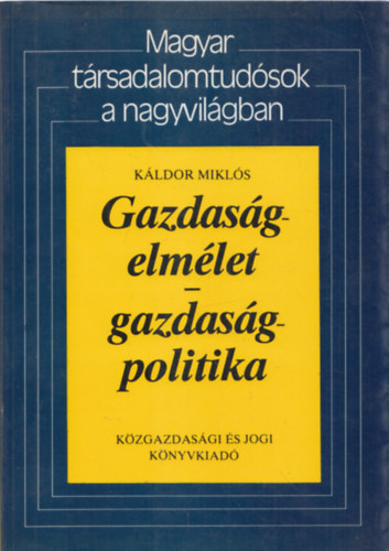 K�ldor Mikl�s - Gazdas�gelm�let - Gazdas�gpolitika
