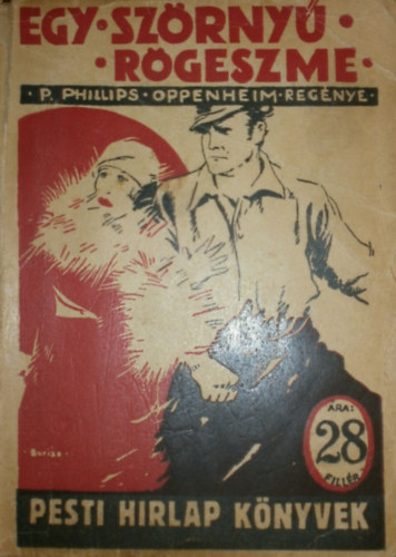 E. Phillips Oppenheim - Egy szörnyű rögeszme (Pesti Hírlap könyvek)