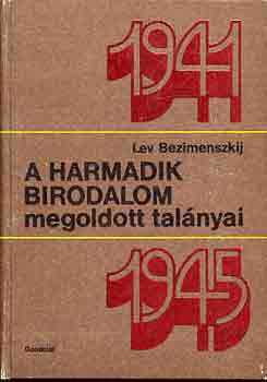 Lev Bezimenszkij - A Harmadik Birodalom megoldott talnyai 1941-1945