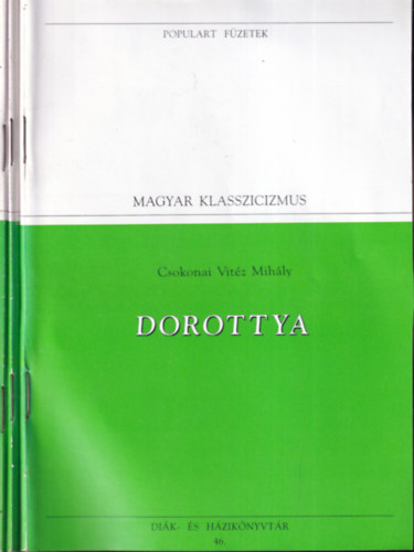 Csokonai Vitz Mihly, Fazekas Mihly, Kazinczy Ferenc - 3 db. Populart fzetek- Magyar klasszicizmus (Dorottya + Ldas Matyi + Fentebb stylus)