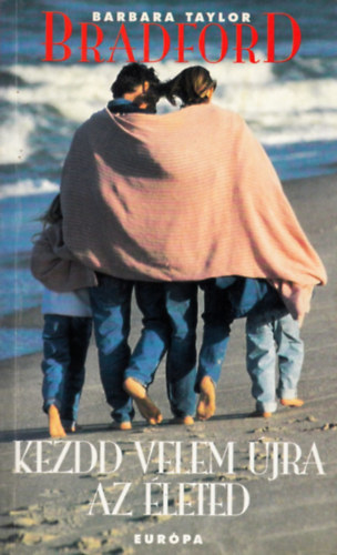 Barbara Taylor Bradford - Kezdd velem �jra az �leted