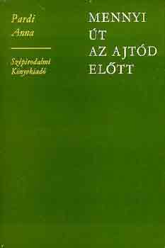 Pardi Anna - Mennyi út az ajtód előtt