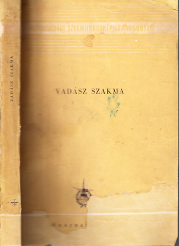 Eördögh Tibor; Szöllősi József - Vadász szakma (A mezőgazdasági szakmunkásképzés tankönyvei)