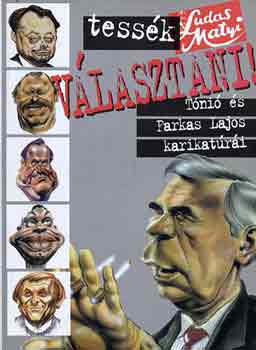 Tni-Farkas Lajos - Tessk vlasztani \(Ludas Matyi-karikatrk)