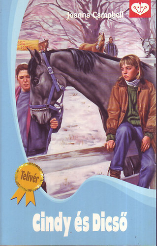 Joanna Campbell - PonyClub Teliv�r sorozat: B�szke k�zdelme + Az ist�ll� �rv�i + Dics� diadala + Cindy tal�lt csik�ja + Cindy �s Dics�