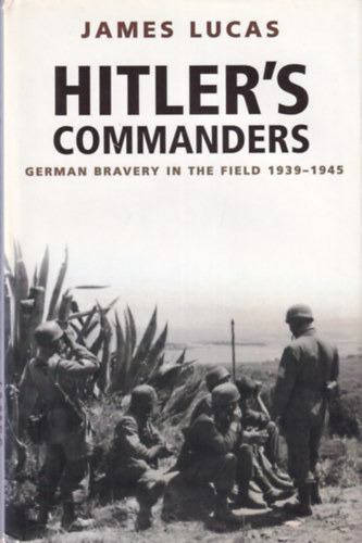 James Lucas - Hitler's Commanders