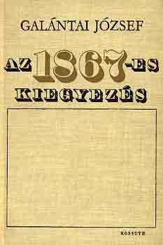 Galntai Jzsef - Az 1867-es kiegyezs