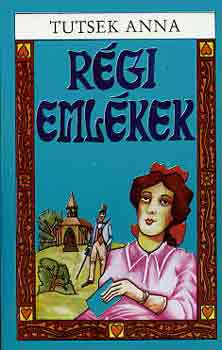 Tutsek Anna - R�gi eml�kek