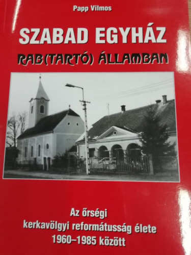 Papp Vilmos - Szabad egyhz - rab(tart) llamban