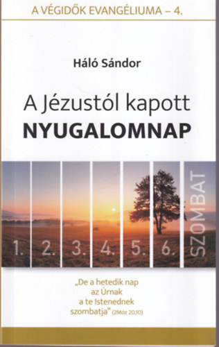 Hl Sndor - A Jzustl kapott nyugalomnap - A vgidk evangliuma - 4.