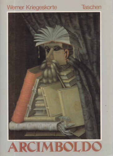 Werner Kriegeskorte - Giuseppe Arcimboldo