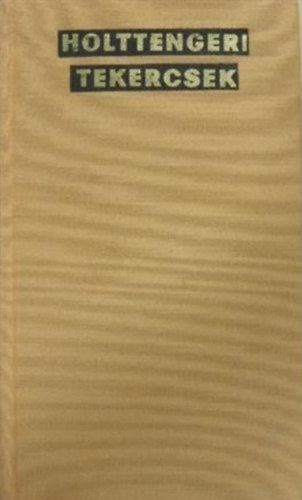 Horv�th M�rton - Holttengeri tekercsek