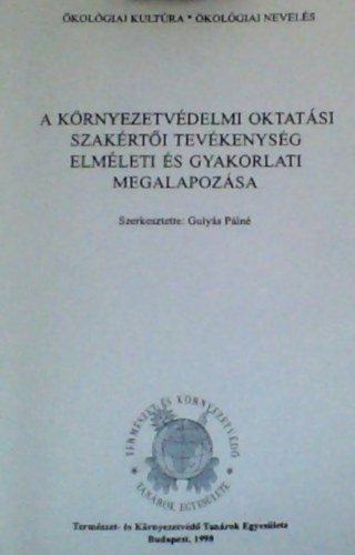 Gulyás Pálné - A környezetvédelmi oktatási szakértői tevékenység elméleti és gyakorlati megalapozása