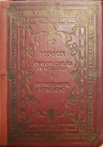 Du Ponson Terrail - A Valois-család tragédiája - Montpensier hercegnő