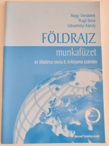 Dr. Udvarhelyi Kroly, Rugli Ilona Nagy Vendeln - Fldrajz munkafzet az ltalnos iskola 8.vfolyama szmra
