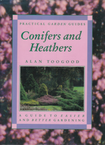 Alan Toogood - Conifers and Heathers (Tlevelek s csarabok - angol nyelv)
