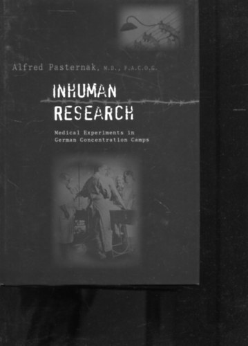 Pasternak Alfred - Inhuman Research - Medical Experiments in German Concentration Camps