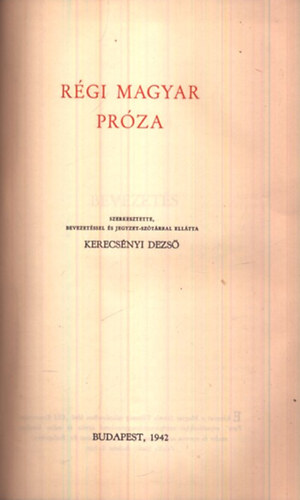 Bisztray Gyula  (szerk.); Kerecsnyi Dezs (szerk.) - A magyar prza knyve I. - Rgi magyar prza (A Magyar Szemle Klasszikusai)