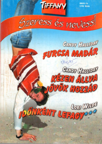 Lori Wilde Candy Halliday - Tiffany Szeress és nevess! 5. kötet , Furcsa madár-Kézen állva jövök hozzád- Időnként lefagy