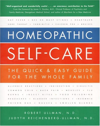 Judyth Reichenberg Robert Ullman - Ullman - Homeopathic Self-Care: The Quick & Easy Guide for the Whole Family (Prima Publishing)