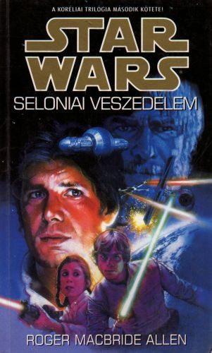 Roger Macbride Allen - Star Wars: Seloniai veszedelem