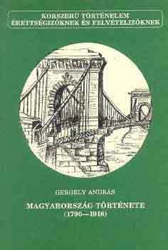 Gergely András - Magyarország története (1790-1918)