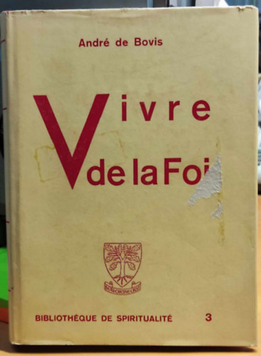 André de Bovis - Vivre de la foi (Bibliothéque de spiritualité 3) - Élni hit által (A spiritualitás könyvtára 3)
